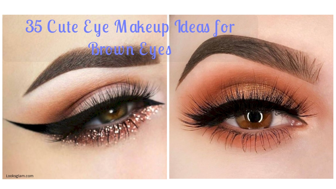 Cute Eye Makeup 35 Cute Eye Makeup Ideas For Brown Eyes Looksglam