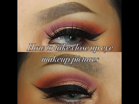 How To Take Pictures Of Your Eye Makeup How To Take Close Up Eye Makeup Pictures Updated In Depth Tutorial